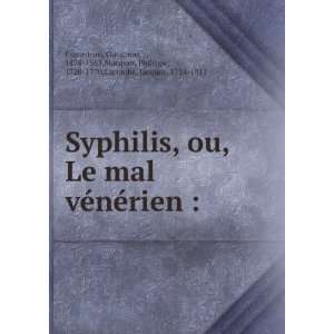  Syphilis, ou, Le mal vÃ©nÃ©rien  Girolamo, 1478 1553 