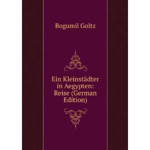   ¤dter in Aegypten Reise (German Edition) Bogumil Goltz Books