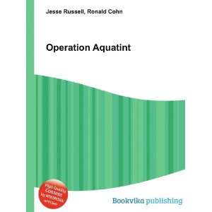  Operation Aquatint Ronald Cohn Jesse Russell Books