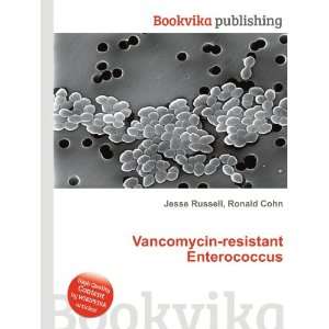  Vancomycin resistant Enterococcus Ronald Cohn Jesse 