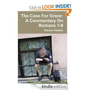 The Case For Grace A Commentary On Romans 1 8 Duncan Heaster  