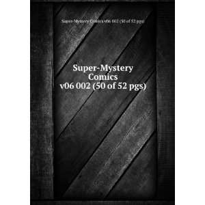  v06 002 (50 of 52 pgs) Super Mystery Comics v06 002 (50 of 52 pgs