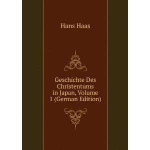   Des Christentums in Japan, Volume 1 (German Edition) Hans Haas Books