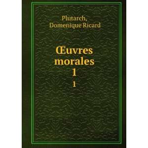  Åuvres morales. 1 Domenique Ricard Plutarch Books