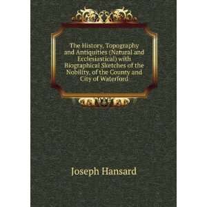   Nobility, of the County and City of Waterford Joseph Hansard Books