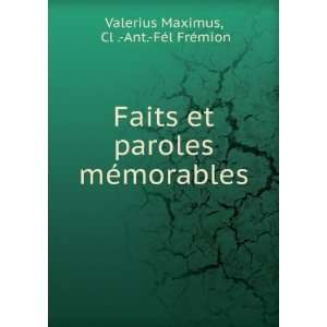   mÃ©morables Cl . Ant. FÃ©l FrÃ©mion Valerius Maximus Books