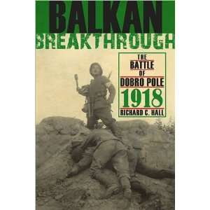  Richard C. HallsBalkan Breakthrough The Battle of Dobro 