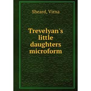    Trevelyans little daughters microform Virna Sheard Books