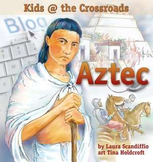   Aztec Kids at the Crossroads by Laura Scandiffio 