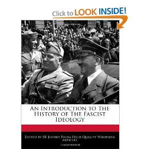   The History of The Fascist Ideology (9781241060985) SB Jeffrey Books