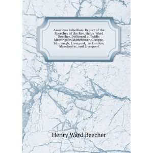   , . in London, Manchester, and Liverpool Henry Ward Beecher Books