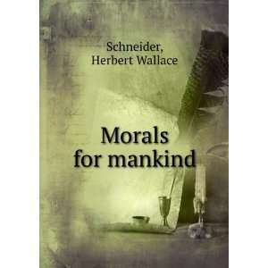  Morals for mankind Herbert Wallace Schneider Books