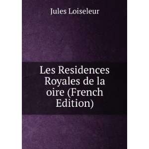  Les Residences Royales de la oire (French Edition) Jules 