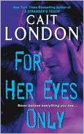   For Her Eyes Only by Cait London, HarperCollins 