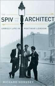 The Spiv And The Architect Unruly Life In Postwar London, (0816653151 