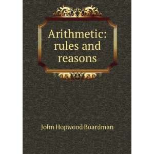    Arithmetic rules and reasons John Hopwood Boardman Books