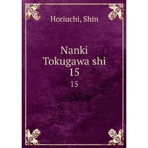  Nanki Tokugawa shi. 15 Shin Horiuchi Books
