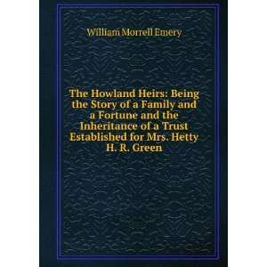  The Howland Heirs Being the Story of a Family and a 