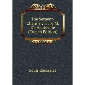   , Tr. by M. De Hauteville (French Edition) Louis Rousselet Books