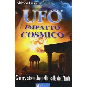 UFO. Impatto cosmico. Guerre atomiche nella valle dell 