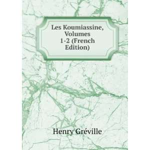   Koumiassine, Volumes 1 2 (French Edition) Henry GrÃ©ville Books