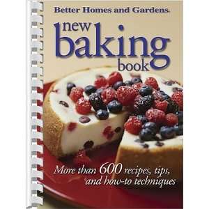  New Baking Book More than 600 Recipes, Tips, and How to Techniques 