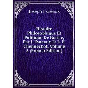   Esneaux Et L. E. Chennechot, Volume 5 (French Edition) Joseph