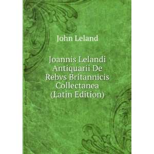   De Rebvs Britannicis Collectanea (Latin Edition) John Leland Books