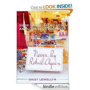 Never Pay Retail Again Daisy Lewellyn  Kindle Store