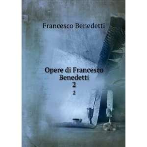    Opere di Francesco Benedetti. 2 Francesco Benedetti Books