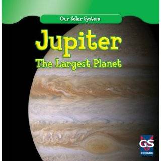 Jupiter The Largest Planet (Our Solar System) by Daisy Allyn 