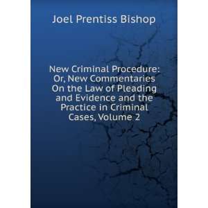   the Practice in Criminal Cases, Volume 2 Joel Prentiss Bishop Books