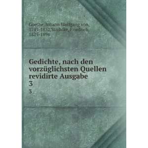   Johann Wolfgang von, 1749 1832,Strehlke, Friedrich, 1825 1896 Goethe