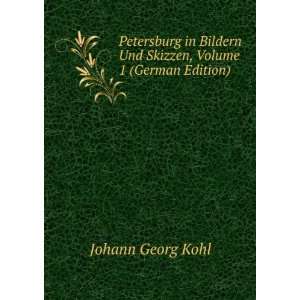   Und Skizzen, Volume 1 (German Edition) Johann Georg Kohl Books
