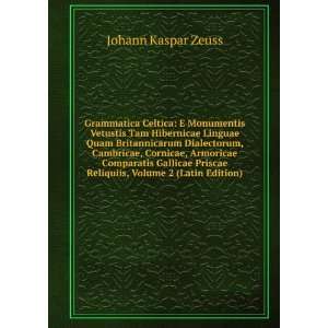  Reliquiis, Volume 2 (Latin Edition) Johann Kaspar Zeuss Books