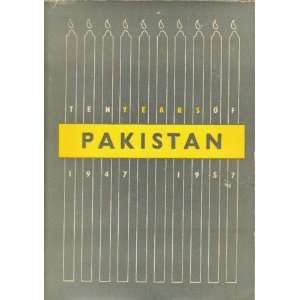  Ten Years of Pakistan 1947 1957 Author Not Stated Books