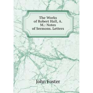   Memoir, Observations, &c. Sermons. Index John Foster Books