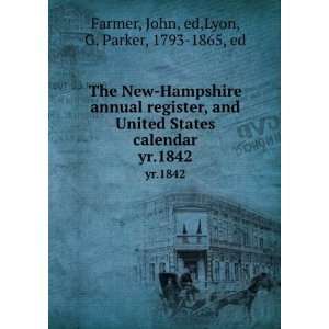   . yr.1842 John, ed,Lyon, G. Parker, 1793 1865, ed Farmer Books