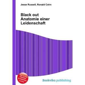  Black out Anatomie einer Leidenschaft Ronald Cohn Jesse 
