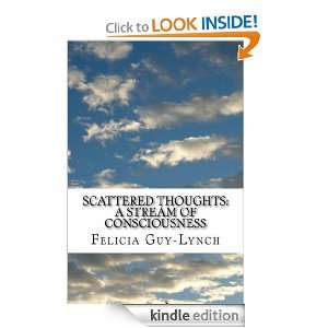 Scattered Thoughts A Stream of Consciousness Felicia Guy Lynch 