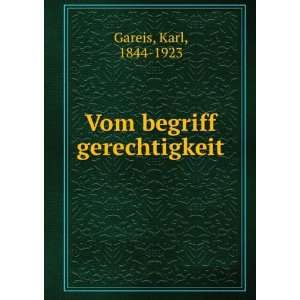  Vom begriff gerechtigkeit Karl, 1844 1923 Gareis Books
