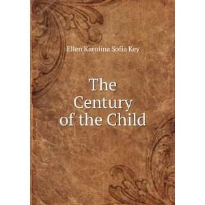  The Century of the Child Ellen Karolina Sofia Key Books