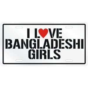  NEW  I LOVE BANGLADESHI GIRLS  BANGLADESH LICENSE PLATE 