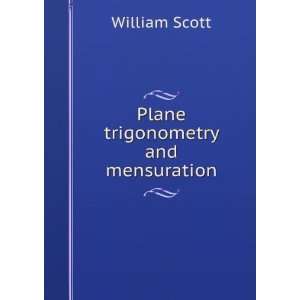  Plane trigonometry and mensuration William Scott Books