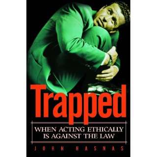 Image Trapped When Acting Ethically is Against the Law John Hasnas