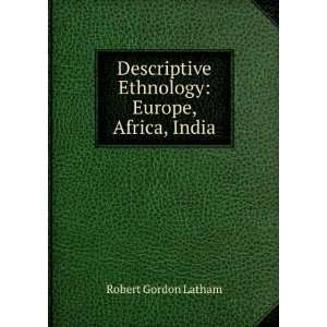   Ethnology Europe, Africa, India Robert Gordon Latham Books