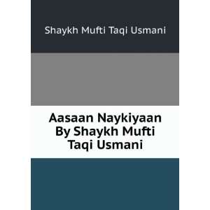 Aasaan Naykiyaan By Shaykh Mufti Taqi Usmani Shaykh Mufti Taqi Usmani 