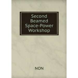  Second Beamed Space Power Workshop NON Books
