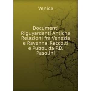   Venezia e Ravenna, Raccolti e Pubbl. da P.D. Pasolini Venice Books