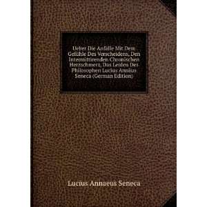   Leiden Des Philosophen Lucius AnnÃ¤us Seneca (German Edition